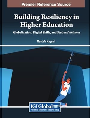 Imagen del vendedor de Building Resiliency in Higher Education: Globalization, Digital Skills, and Student Wellness a la venta por GreatBookPrices