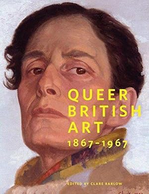 Seller image for Queer British Art: 1867-1967 for sale by WeBuyBooks