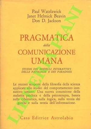 Seller image for Pragmatica della comunicazione umana. Studio dei modelli interattivi delle patologie e dei paradossi. for sale by Libreria Piani