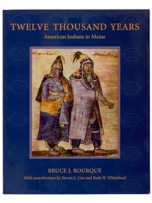 Seller image for Twelve Thousand Years: American Indians in Maine for sale by Yesterday's Muse, ABAA, ILAB, IOBA