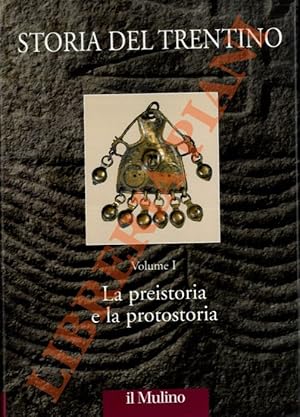 Bild des Verkufers fr Storia del Trentino. Volume I: la preistoria e la protostoria. zum Verkauf von Libreria Piani