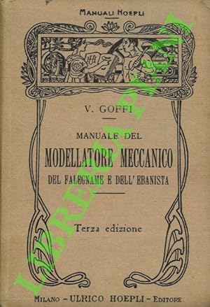 Imagen del vendedor de Manuale del modellatore meccanico del falegname e dell'ebanista a la venta por Libreria Piani