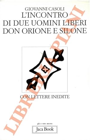 Immagine del venditore per L'incontro di due uomini liberi: Don Orione e Silone. Con lettere inedite. venduto da Libreria Piani