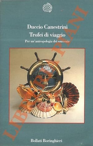 Bild des Verkufers fr Trofei di viaggio. Per un'antropologia dei souvenir. zum Verkauf von Libreria Piani