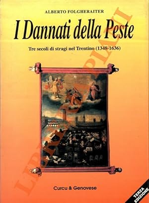 I dannati della peste. Tre secoli di stragi nel Trentino (1348-1636).