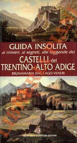 Guida insolita ai misteri, ai segreti, alle leggende dei castelli del Trentino-Alto Adige.