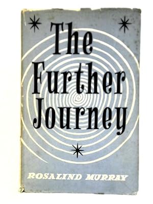 Bild des Verkufers fr The Further Journey: In My End Is My Beginning zum Verkauf von World of Rare Books