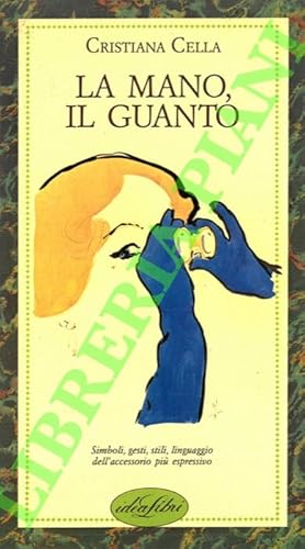 Bild des Verkufers fr La mano, il guanto. zum Verkauf von Libreria Piani