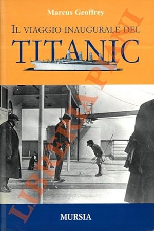 Il viaggio inaugurale del Titanic.