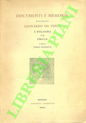 Documenti e memorie riguardanti Leonardo da Vinci a Bologna e in Emilia. In appendice scritti e d...