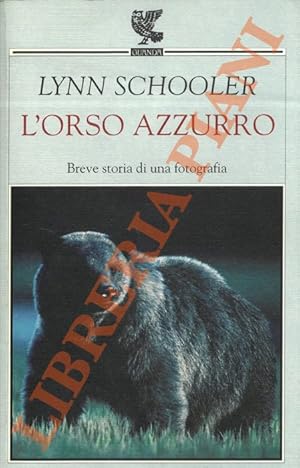 Bild des Verkufers fr L'orso azzurro. Breve storia di una fotografia. zum Verkauf von Libreria Piani