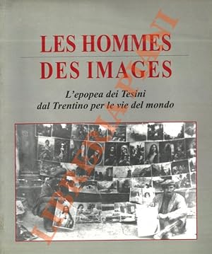 Les hommes des images. L'epopea dei Tesini dal Trentino per le vie del mondo.