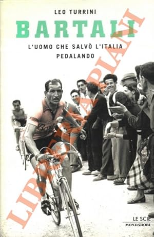 Immagine del venditore per Bartali. L'uomo che salv l'Italia pedalando. venduto da Libreria Piani