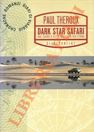 Seller image for Dark star safari. Dal Cairo a Citt?? del Capo via terra. for sale by Libreria Piani