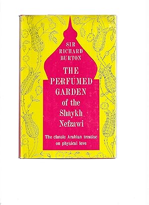 Seller image for THE PERFUMED GARDEN OF THE SHAYKH NEFZAWI. The Classic Arabian Treatise On Physical Love. Translated By Sir Richard Burton. Edited With An Introduction And Additional Notes By Alan Hull Watson for sale by Chris Fessler, Bookseller