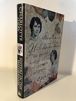 Seller image for Sisters in the wilderness: The lives of Susanna Moodie and Catharine Parr Traill for sale by Adventure Bookshop