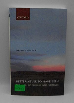 Immagine del venditore per Better Never To Have Been: the Harm of Coming into Existence venduto da Bay Used Books