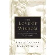 Imagen del vendedor de The Love of Wisdom A Christian Introduction to Philosophy a la venta por eCampus