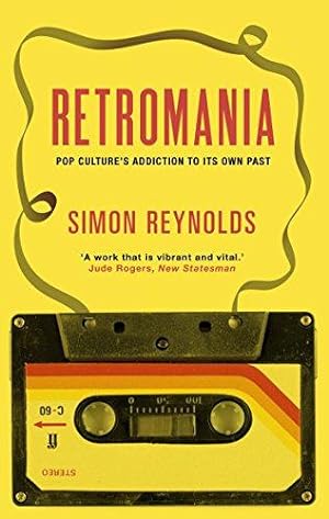 Seller image for Retromania: Pop Culture's Addiction to its Own Past for sale by WeBuyBooks