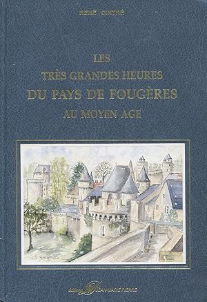 Seller image for Les trs grandes heures du Pays de Fougres au Moyen Age for sale by Bloody Bulga