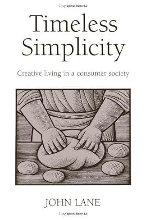 Seller image for Timeless Simplicity: Creative Living in a Consumer Society for sale by WeBuyBooks