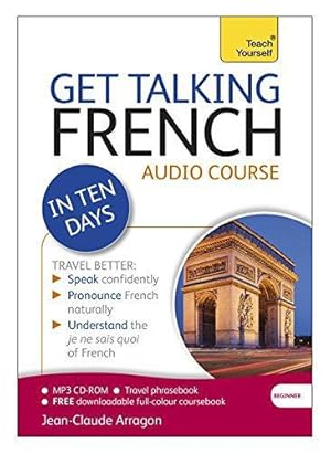 Seller image for Get Talking French in Ten Days Beginner Audio Course: (Audio pack) The essential introduction to speaking and understanding (Teach Yourself Language) for sale by WeBuyBooks