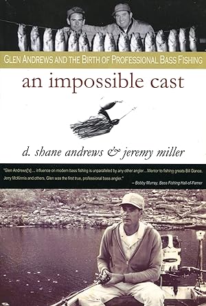 An Impossible Cast; Glen Andrews and the birth of professional bass fishing