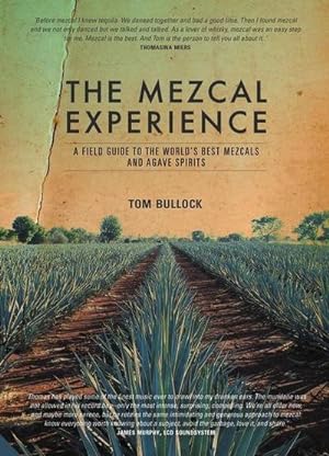 Bild des Verkufers fr The Mezcal Experience: A Field Guide to the World's Best Mezcals and Agave Spirits zum Verkauf von Rheinberg-Buch Andreas Meier eK