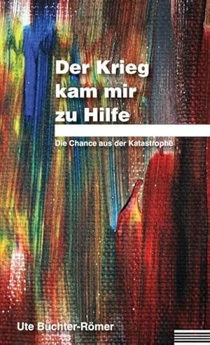 Bild des Verkufers fr Der Krieg kam mir zu Hilfe: Die Chance aus der Katastrophe zum Verkauf von Rheinberg-Buch Andreas Meier eK