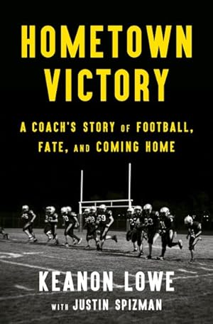 Imagen del vendedor de Hometown Victory : A Coach's Story of Football, Fate, and Coming Home a la venta por GreatBookPrices