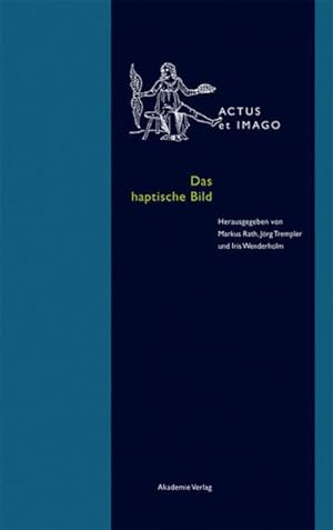 Seller image for Das haptische Bild: Krperhafte Bilderfahrung in der Neuzeit (Actus et Imago, 7) for sale by Rheinberg-Buch Andreas Meier eK