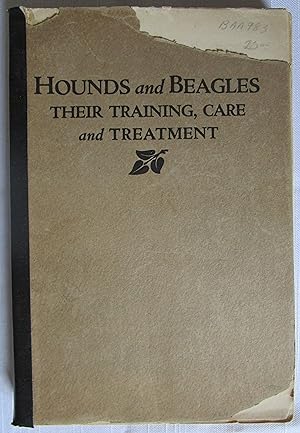 Training the Hound: A Treatise on the Training, Care and Treatment of Hounds and Beagles