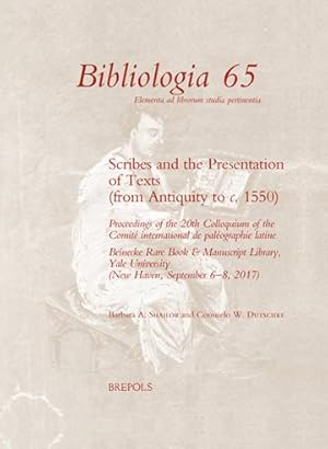 Seller image for Scribes and the Presentation of Texts (from Antiquity to C. 1550) : Proceedings of the 20th Colloquium of the Comite International De Paleographie Latine: Beinecke Rare Book & Manuscript Library, Yale University (New Haven, September 6-8, 2017) for sale by GreatBookPrices