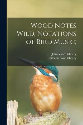 Seller image for Wood Notes Wild, Notations of Bird Music for sale by moluna