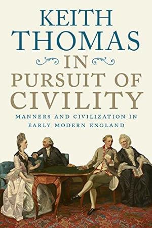 Bild des Verkufers fr In Pursuit of Civility: Manners and Civilization in Early Modern England zum Verkauf von WeBuyBooks