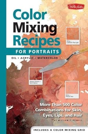 Image du vendeur pour Color Mixing Recipes for Portraits: More Than 500 Color Combinations for Skin, Eyes, Lips & Hair (Color Mixing Recipes) mis en vente par WeBuyBooks