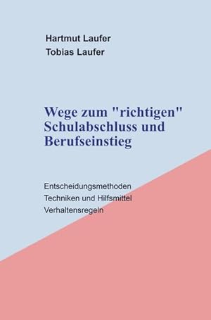 Image du vendeur pour Wege zum "richtigen" Schulabschluss und Berufseinstieg mis en vente par BuchWeltWeit Ludwig Meier e.K.