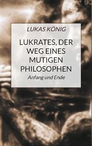 Seller image for Lukrates, der Weg eines mutigen Philosophen for sale by BuchWeltWeit Ludwig Meier e.K.