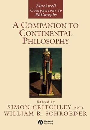 Seller image for A Companion to Continental Philosophy (Blackwell Companions to Philosophy) for sale by WeBuyBooks