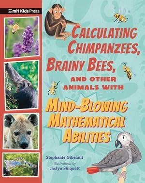 Imagen del vendedor de Calculating Chimpanzees, Brainy Bees, and Other Animals With Mind-blowing Mathematical Abilities a la venta por GreatBookPrices