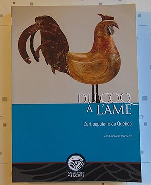 Seller image for Du coq  l'me: L'art populaire au Qubec for sale by Approximations