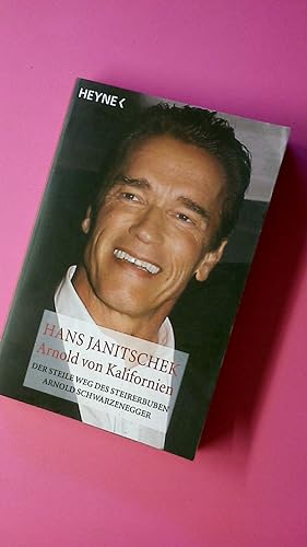 Bild des Verkufers fr ARNOLD VON KALIFORNIEN. der steile Weg des Steirerbuben Arnold Schwarzenegger zum Verkauf von HPI, Inhaber Uwe Hammermller