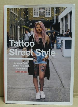 Tattoo Street Style. London, Paris, Berlin, New York, Melbourne.