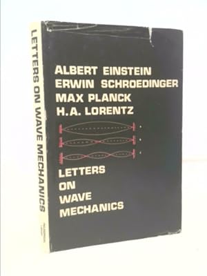 Bild des Verkufers fr Letters on Wave Mechanics: Schrodinger-Planck-Einstein-Lorentz zum Verkauf von ThriftBooksVintage