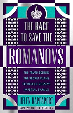 Seller image for The Race to Save the Romanovs: The Truth Behind the Secret Plans to Rescue Russia's Imperial Family for sale by WeBuyBooks