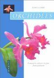 Bild des Verkufers fr Orchides: Comment les cultiver et les faire fleurir facilement zum Verkauf von Dmons et Merveilles