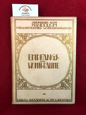 Empfangs- und Wohn-Räume. Alexander Koch's Handbuch neuzeitlicher Wohnungskultur Band 1.