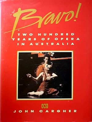 Bravo: Two Hundred Years Of Opera In Australia