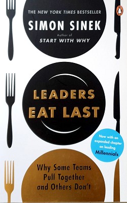 Leaders Eat Last: Why Some Teams Pull Together And Others Don't