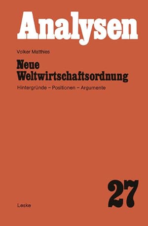 Immagine del venditore per Neue Weltwirtschaftsordnung: Hintergrnde, Positionen, Argumente. Analysen; Bd. 27. venduto da Antiquariat Thomas Haker GmbH & Co. KG